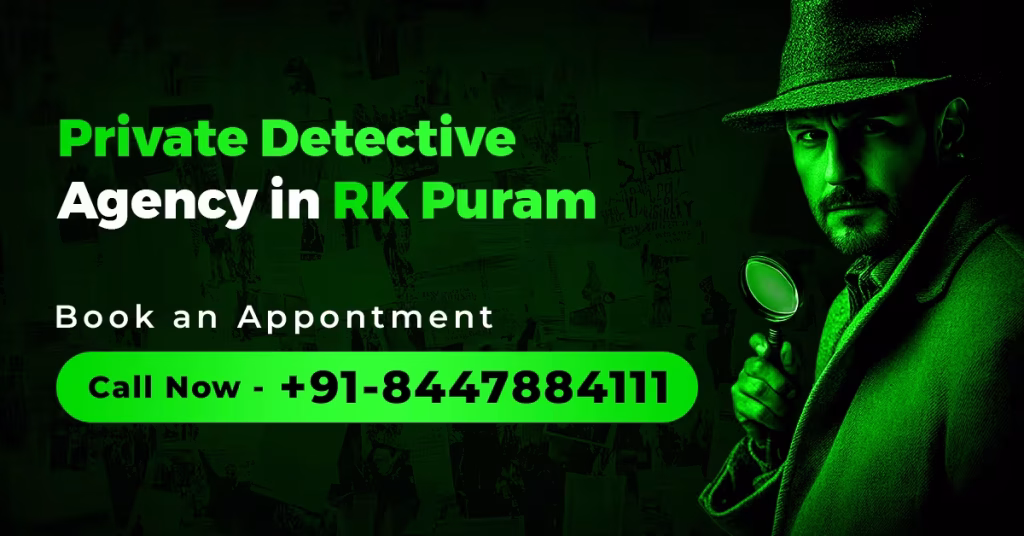 Best Detective Agency in RK Puram Delhi providing private detective services for matrimonial, personal and corporate investigations